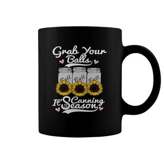 Canning Sunflower Grab Your Balls It's Canning Season Coffee Mug | Mazezy