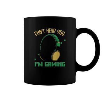 Cant Hear You Im Gaming Coffee Mug | Mazezy