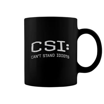Cant Stand Idiots Coffee Mug | Mazezy
