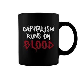 Capitalism Runs On Blood Coffee Mug | Mazezy