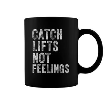 Catch Lifts Not Feelings Gym Weightlifters Workout Men Women Tank Top Coffee Mug | Mazezy