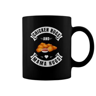 Chicken Nugs And Mama Hugs For Nugget Lover Funny Coffee Mug | Mazezy