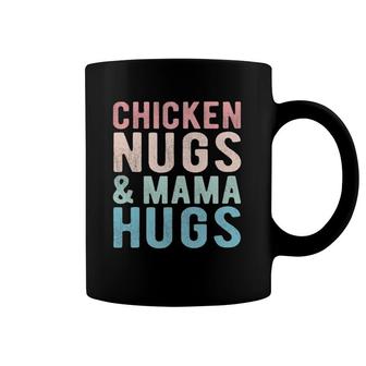 Chicken Nugs And Mama Hugs Funny Nugget For Kids Toddler Coffee Mug | Mazezy