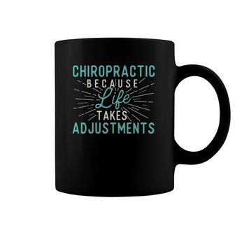 Chiropractic Because Life Takes Adjustments Chiropractor Coffee Mug | Mazezy