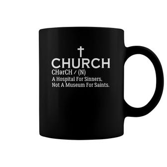 Church Definition Hospital For Sinners Not Museum For Saints Coffee Mug | Mazezy