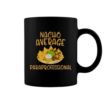 Cinco De Mayo Nacho Average Paraprofessional Mexican Fiesta Coffee Mug | Mazezy