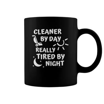 Cleaner By Day Tired By Night Fun Housekeeper Cleaning Lady Coffee Mug | Mazezy