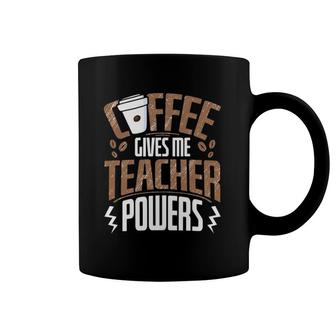 Coffee Gives Me Teacher Powers Coffee Mug | Mazezy