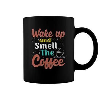 Coffee Lover Slogan Coffee Beans Wake Up And Smell The Coffee Coffee Mug | Mazezy