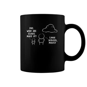 Computer Science Dad What Are Clouds Made Of Linux Servers Mostly Coffee Mug | Mazezy