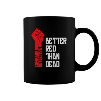 Comrade Detective Better Red Than Dead Coffee Mug | Mazezy