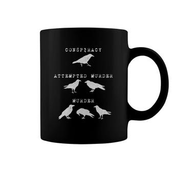 Conspiracy, Attempted Murder, Murder - Crows Gothic Joke Coffee Mug | Mazezy
