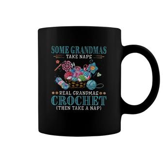 Crocheting Lover Some Grandmas Take Naps Real Grandmas Crochet Coffee Mug | Mazezy