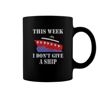 Cruise This Week I Dont Give A Ship Coffee Mug | Mazezy
