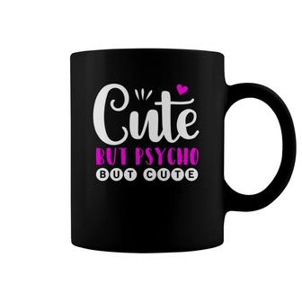 Cute But Psycho But Cute Gift Funny Girl Coffee Mug | Mazezy