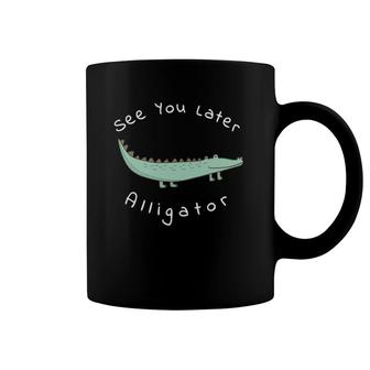 Cute See You Later Alligator Funny Zoo Animal Gift Coffee Mug | Mazezy