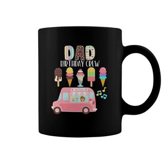 Dad Birthday Crew Ice Cream Truck Bday Ice Cream Party Coffee Mug | Mazezy