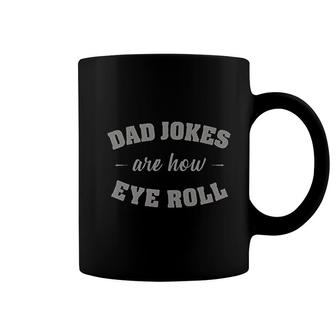 Dad Jokes Are How Eye Roll Coffee Mug | Mazezy
