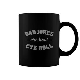 Dad Jokes Are How Eye Roll Coffee Mug | Mazezy