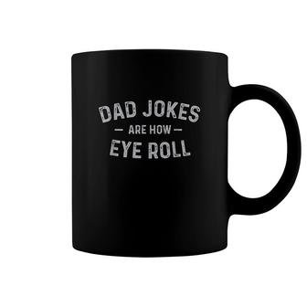 Dad Jokes Are How Eye Roll Coffee Mug | Mazezy