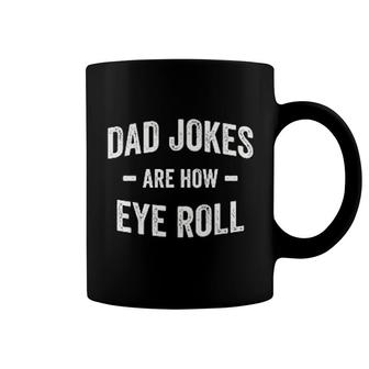 Dad Jokes Are How Eye Roll Coffee Mug | Mazezy