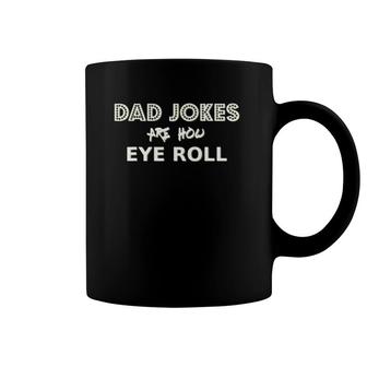 Dad Jokes Are How Eye Roll Funny Pun Quote Gift Tee Coffee Mug | Mazezy