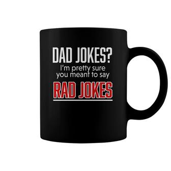 Dad Jokes I'm Pretty Sure You Mean Rad Jokes Father Gift For Dads Coffee Mug | Mazezy CA