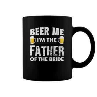 Dad Life S Beer Me Father Of The Bride Funny Men Tees Coffee Mug | Mazezy