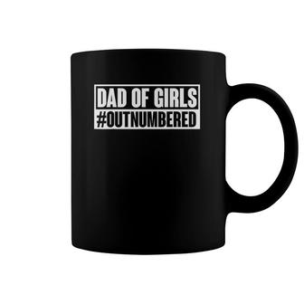 Dad Of Girls Outnumbered Hashtag Funny Girl Dad Jokes Dads Coffee Mug | Mazezy