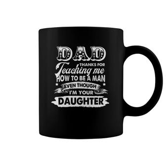 Dad Thank You For Teaching Me How To Be A Man Coffee Mug | Mazezy