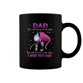 Dad You Will Always Be The Light That Will Lead Me In The Dark I Miss You Dad Coffee Mug | Mazezy