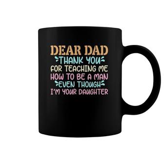 Dear Dad Thank For Teaching Me How To Be A Man Coffee Mug | Mazezy