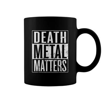 Death Metal Matters Death Metal Musician Coffee Mug | Mazezy