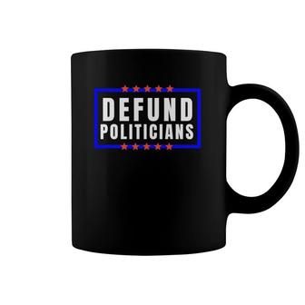 Defund Politicians Defund Congress Tee Coffee Mug | Mazezy DE