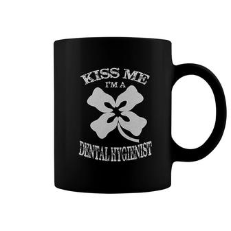 Dental Hygienist Irish Kiss Me I Am A Dental Hygienist Coffee Mug | Mazezy