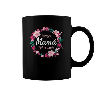 Dia De La Madre La Mejor Mama Del Mundo Spanish Coffee Mug | Mazezy