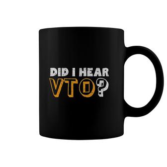 Did I Hear Vto Coffee Mug | Mazezy
