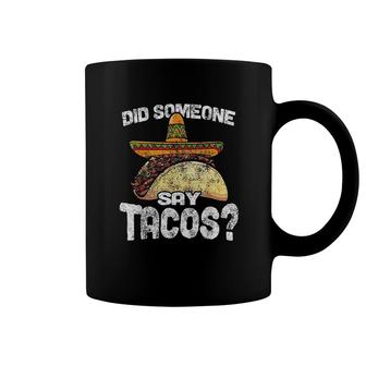 Did Someone Say Tacos Funny Cinco De Mayo Coffee Mug | Mazezy