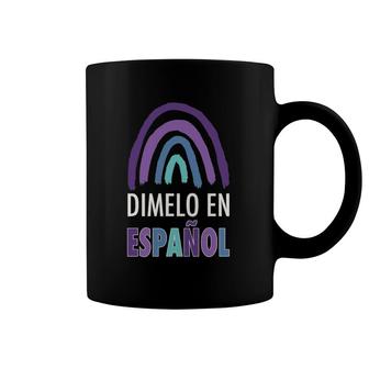 Dimelo En Espanol Cute Rainbow Spanish Teacher Coffee Mug | Mazezy