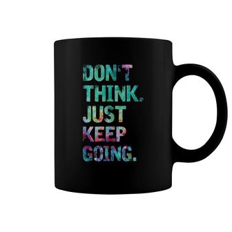 Do Not Think Just Keep Going Gym Fitness Workout Coffee Mug | Mazezy