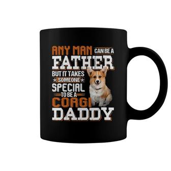 Dog Any Man Can Be A Father But It Takes Someone Special To Be A Corgi Daddy 77 Paws Coffee Mug | Mazezy CA
