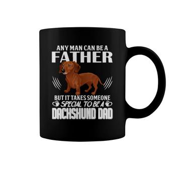 Dog Any Man Can Be A Father But It Takes Someone Special To Be A Dachshund Dad 288 Paws Coffee Mug | Mazezy
