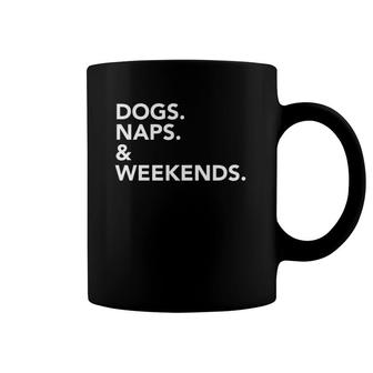 Dogs Naps & Weekends Pet Lover Coffee Mug | Mazezy