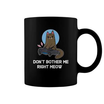Dont Bother Me Right Meow Coffee Mug | Mazezy