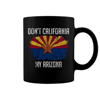 Dont California My Arizona Coffee Mug | Mazezy