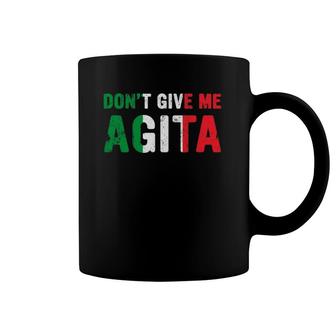 Don't Give Me Agita Italian Slang Saying Italy Flag Design Coffee Mug | Mazezy