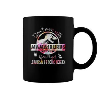 Don't Mess With Mamasaurus You'll Get Jurasskicked Mothers Day Coffee Mug | Mazezy