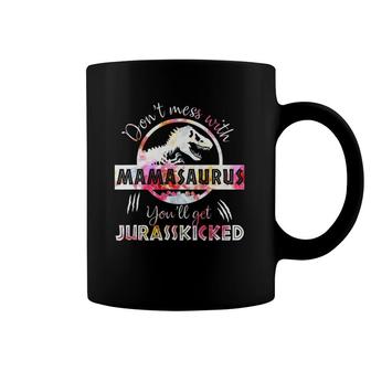 Dont Mess With Mamasaurus Youll Get Jurasskicked Mothers Day Coffee Mug | Mazezy