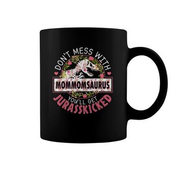 Don't Mess With Mommomsaurus Youl'l Get Jurasskicked Coffee Mug | Mazezy