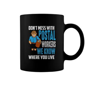 Dont Mess With Postal Workers Coffee Mug | Mazezy